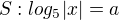 $S:log_5|x|=a$