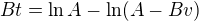 $Bt=\ln A-\ln(A-Bv)$
