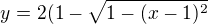 $y=2(1-\sqrt{1-(x-1)^2}$