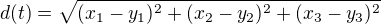 $d(t)=\sqrt{(x_1-y_1)^2+(x_2-y_2)^2+(x_3-y_3)^2}$