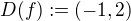 $D(f) := (-1,2)$