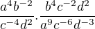 $\frac{a^4b^{-2}}{c^{-4}d^2} . \frac{b^4c^{-2}d^2}{a^9c^{-6}d^{-3}}$
