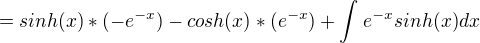 kopírovat do textarea $=sinh(x)*(-e^{-x})-cosh(x)*(e^{-x})+\int_{}^{}e^{-x}sinh(x)dx$