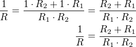 $\frac 1R=\frac{1\cdot R_2+1\cdot R_1}{R_1\cdot R_2}=\frac{R_2+R_1}{R_1\cdot R_2}\\\frac 1R=\frac{R_2+R_1}{R_1\cdot R_2}$