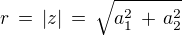 $r \,=\,|z|\, =\,\sqrt{a_1^2 \,+\,a_2^2}$