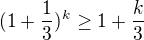 $(1+\frac{1}{3})^k \ge 1 + \frac{k}{3}$
