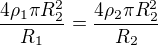 $\frac{4 \rho_1 \pi R_2^2}{R_1} = \frac{4\rho_2 \pi R_2^2}{R_2}$