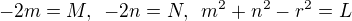 $-2m=M, \enspace -2n=N,\enspace m^2+n^2-r^2=L$