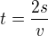 $t=\frac{2s}v$