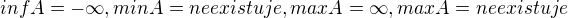 kopírovat do textarea $infA = -\infty,minA = neexistuje, maxA=\infty , maxA=neexistuje$
