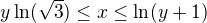 $y\ln (\sqrt3)\leq x\leq \ln(y+1)$