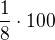 $\frac{1}{8}\cdot 100$