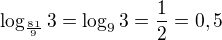 $\log_{\frac{81}{9}}3 = \log_93=\frac 12 = 0,5$