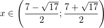 $x\in\left(\frac{7-\sqrt{17}}{2};\frac{7+\sqrt{17}}{2}\right)$