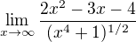$\lim_{x\to\infty } \frac{2x^{2}-3x-4}{(x^4+1)^{1/2}}$