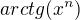 $arctg(x^{n})$