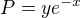 $P=ye^{-x}$