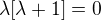 $\lambda [\lambda +1]=0$