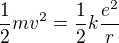 $\frac12 mv^2=\frac12 k\frac{e^2}r$