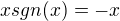 kopírovat do textarea $xsgn(x)=-x$