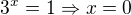 $3^x=1\Rightarrow x=0$