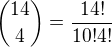 ${14 \choose 4}=\frac{14!}{10!4!}$