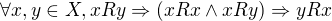 $\forall x,y\in X,xRy \Rightarrow (xRx\wedge xRy)\Rightarrow yRx$