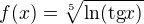 $f(x)=\sqrt[5]{\ln (\text{tg}x)}$