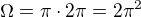 $\Omega = \pi \cdot 2\pi=2\pi^2$