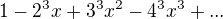 $1-2^{3}x+3^{3}x^{2}-4^{3}x^{3}+...$