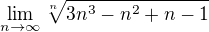 $\lim_{n \to \infty} \sqrt[n]{3n^3 - n^2 + n - 1}$