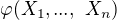 $\varphi(X_1,...,\ X_n)$