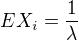 $EX_i=\frac1\lambda$