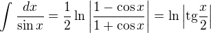 $\int_{}^{}\frac{dx}{\sin x}=\frac{1}{2}\ln \left|\frac{1-\cos x}{1+\cos x}\right|=\ln \left|\text{tg}\frac{x}{2}\right|$