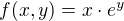 $f(x,y)=x\cdot e^{y}$