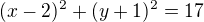 $(x-2)^2+(y+1)^2=17$