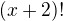 $(x+2)!$