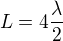 $L=4\frac{\lambda}{2}$