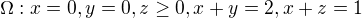 $\Omega :x=0,y=0,z\ge 0,x+y=2,x+z=1$