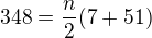 $348 = \frac{n}{2}(7+51)$