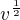 $v^{\frac{1}{2}}$