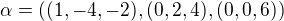 $\alpha = ((1,-4,-2),(0,2,4),(0,0,6))$