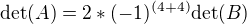 kopírovat do textarea $\mathrm{det}(A)=2*(-1)^{(4+4)}\mathrm{det}(B)$