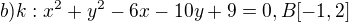 $b) k:x^2+y^2-6x-10y+9=0,B[-1,2]$