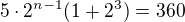 $5\cdot 2^{n-1}(1+2^{3})=360$