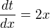 $\frac{dt}{dx}=2x$