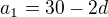 $a_1=30-2d$