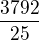 $\frac{3792}{25}$