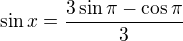 $\sin x=\frac{3\sin \pi -\cos \pi }{3}$