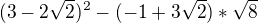 $(3-2\sqrt{2})^{2}-(-1+3\sqrt{2})*\sqrt{8}$